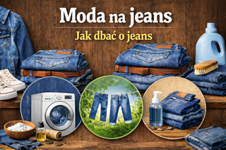 Moda na jeans. Jak dbać o odzież jeans.